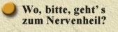 Wo, bitte, geht’s zum Nervenheil?